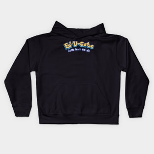 Ed-u-cate: Gotta Teach 'em All Kids Hoodie